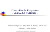 “Dirección de Proyectos – visión del PMBOK” – Relator: Christian A. 1 Preparado por: Christian A. Estay-Niculcar Síntesis Luis Hevia Dirección de Proyectos.