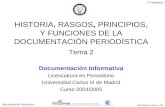2º Periodismo Documentación Informativa David Rodríguez Mateos - 2004 HISTORIA, RASGOS, PRINCIPIOS, Y FUNCIONES DE LA DOCUMENTACIÓN PERIODÍSTICA Tema 2.