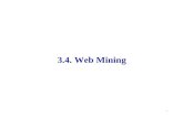 1 3.4. Web Mining. 2 Objetivos ligeramente Especiales: Búsqueda de Información Relevante o Relacionada. Creación de Nueva Información a partir de información.