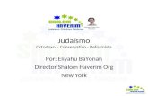 Judaísmo Ortodoxo – Conservativo - Reformista Por: Eliyahu BaYonah Director Shalom Haverim Org New York.