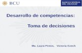 Desarrollo de competencias: Toma de decisiones Ma. Laura Pintos, Victoria Gzech.