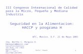 Bertha C. Munguía 1 III Congreso Internacional de Calidad para la Micro, Pequeña y Mediana Industria Seguridad en la Alimentacion: HACCP y programa H WTC,