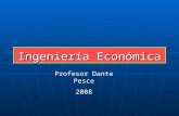 Ingeniería Económica Profesor Dante Pesce 2008. Capítulo 3 Métodos para Análisis de Alternativas.
