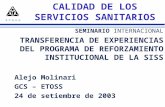 E.T.O.S.S. CALIDAD DE LOS SERVICIOS SANITARIOS SEMINARIO INTERNACIONAL TRANSFERENCIA DE EXPERIENCIAS DEL PROGRAMA DE REFORZAMIENTO INSTITUCIONAL DE LA.