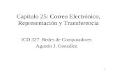 1 Capítulo 25: Correo Electrónico, Representación y Transferencia ICD 327: Redes de Computadores Agustín J. González.