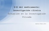 I+D del medicamento: Investigación clínica Situación en la Investigación Privada Madrid, 9 Marzo 2012.
