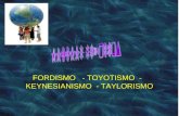 FORDISMO - TOYOTISMO - KEYNESIANISMO - TAYLORISMO.