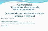 Mtro. César Sánchez Departamento de Economía Universidad Centroamericana José Simeón Cañas (UCA) 28-Abril-2014 Conferencia: “Una forma alternativa de medir.