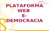 PLATAFORMA WEB E-DEMOCRACIA. El Área de Participación Ciudadana y Coordinación de Distritos promueve a través de nuevas tecnologías:  Participación ciudadana.