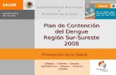 SECRETARÍA DE SALUD Elaboración del Plan para la Contención del Dengue Región Sur-Sureste 2008 Subsecretaría de Prevención y Promoción de la Salud Plan.