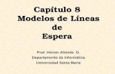 Capítulo 8 Modelos de Líneas de Espera Prof. Héctor Allende O. Departamento de Informática Universidad Santa María.