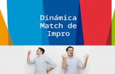 Dinámica Match de Impro. Objetivo Los participantes competirán en equipos en un “match de impro” en donde podrán desarrollar o reflexionar en torno a.