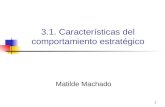 1 3.1. Características del comportamiento estratégico Matilde Machado.