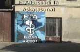 ETA(Euskadi Ta Askatasuna). ETA - Euskadi ta Askatasuna(ETA) traducido al castellano significa País Vasco y Libertad. -Se trata de una organización terrorista,