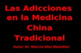 Las Adicciones en la Medicina ChinaTradicional Autor: Dr. Marcos Díaz Mastellari.