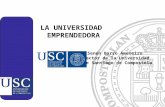 LA UNIVERSIDAD EMPRENDEDORA Senén Barro Ameneiro Rector de la Universidad de Santiago de Compostela.