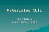 Materiales CLIL IES Fidiana Curso 2006 / 2007. Elaboración de Materiales  Ciencias  Dibujo  Educación Física  Geografía e Historia  Matemáticas