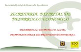 Secretaría Distrital de Desarrollo Económico SECRETARIA DISTRITAL DE DESARROLLO ECONOMICO DESARROLLO ECONOMICO LOCAL PROPUESTA MESA DE PRODUCTIVIDAD RURAL.