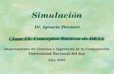 Simulación Dr. Ignacio Ponzoni Clase IX: Conceptos Básicos de DEVS Departamento de Ciencias e Ingeniería de la Computación Universidad Nacional del Sur.