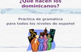 ¿Qué hacen los dominicanos? Práctica de gramática para todos los niveles de español.