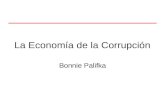 La Economía de la Corrupción Bonnie Palifka. Temas Definición y Medición Costos y Beneficios Causas y Persistencia Modelos Económicos Combate a la corrupción.