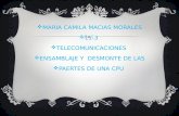MARIA CAMILA MACIAS MORALES  11-3  TELECOMUNICACIONES  ENSAMBLAJE Y DESMONTE DE LAS  PAERTES DE UNA CPU.