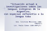 “Situación actual e investigaciones sobre las lenguas indígenas de la Argentina, con especial referencia a la lengua toba” Dra. Cristina Messineo (UBA-CONICET)