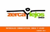 MATERIALES COMUNICATIVOS ZERCA Y LEJOS FEBRERO 2011.