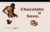 Chocolate o Sexo. Chocolate o Sexo. Una reciente encuesta entre mujeres propuso la siguiente pregunta: ¿Qué es mejor... el chocolate o el sexo?