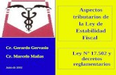 Ley Nº 17.502 y decretos reglamentarios Cr. Gerardo Gervasio Cr. Marcelo Mañas Aspectos tributarios de la Ley de Estabilidad Fiscal Junio de 2002.