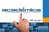 Académica es una Comunidad Digital de Investigación e Innovación -impulsada por TELMEX– para promover la movilidad, el aprovechamiento y el acceso abierto.