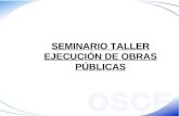 SEMINARIO TALLER EJECUCIÓN DE OBRAS PÚBLICAS. Segunda Sesión.