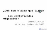 ¿Qué son y para que sirven los certificados digitales? CONATIC\MICIT 8 de septiembre de 2005.