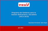 Julio 2012 Programa de Gobierno para la Gestión Bolivariana y Socialista (2013-2019) Diputado Fernando Soto Rojas Diputado Fernando Soto Rojas.
