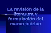 La revisión de la literatura y formulación del marco teórico.