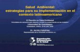 1 Salud Ambiental: estrategias para su implementación en el contexto latinoamericano III Reunión en Salud Ambiental “Prioridades de actuación para detener.