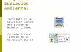 Programa de Educación Ambiental Instituto de la Educación Básica del Estado de Morelos (IEBEM) Consejo Estatal Técnico de la Educación (CETE)