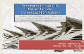 Presentación del IV Encuentro de Investigación Urbana Realizada por: Manuel Valenzuela, I.P. URBSPAIN Manuel del Rey, colaborador URBSPAIN 7 de junio de.
