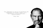 "Una computadora es para mí la herramienta más sorprendente que hayamos ideado. Es el equivalente a una bicicleta para nuestras mentes.“ Steve Jobs.