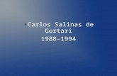 Carlos Salinas de Gortari 1988-1994. Carlos Salinas de Gortari 1988-1994.