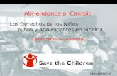 Abriéndonos al Cambio Los Derechos de los Niños, Niñas y Adolescentes en Sinaloa Taller teórico- vivencial Noviembre, 2010.