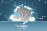 Formulación de Estrategias Matriz BCG Formulación de Estrategias Matriz BCG.