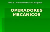 OPERADORES MECÁNICOS TEMA 4 – El movimiento en las máquinas.