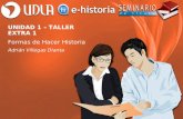 UNIDAD 1 – TALLER EXTRA 1 Formas de Hacer Historia Adrián Villegas Dianta.