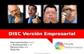 Herramientas para la Evaluación y el Desarrollo del Talento DISC Versión Empresarial © People Performance International LLC.