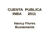 CUENTA PUBLICA INBA 2011 Nancy Flores Bustamante.