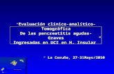 “ Evaluación clínico-analítico-Tomográfica De las pancreatitis agudas- Graves Ingresadas en UCI en H. Insular”  La Coruña, 27-31Mayo/2010.