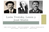 ANA LUCÍA CHAPA MEILYN GAMBOA CAMILA FERRUSQUÍA A01373808 A01373978 A01373392 León Trotsky, Lenin y José Stalin.