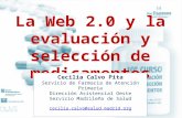 La Web 2.0 y la evaluación y selección de medicamentos Cecilia Calvo Pita Servicio de Farmacia de Atención Primaria Dirección Asistencial Oeste Servicio.