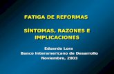 FATIGA DE REFORMAS SÍNTOMAS, RAZONES E IMPLICACIONES Eduardo Lora Banco Interamericano de Desarrollo Noviembre, 2003.